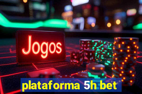 plataforma 5h bet